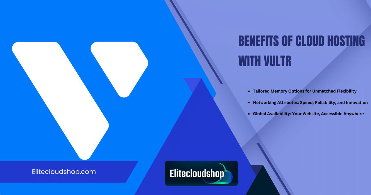 Benefits of Cloud Hosting with Vultr