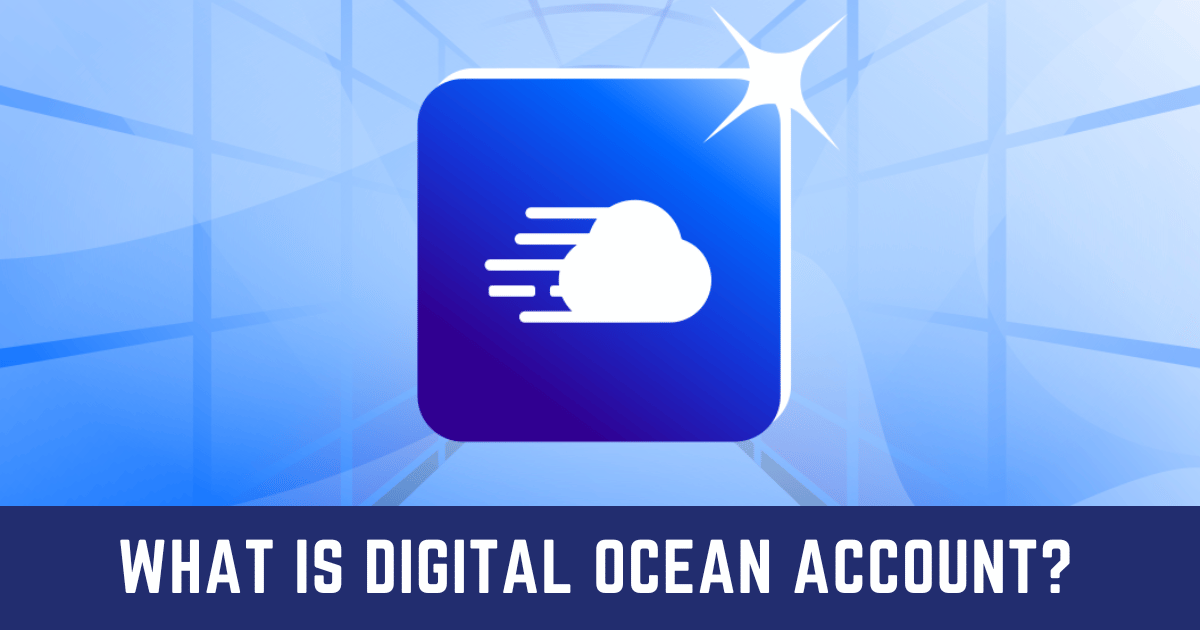 What Is Digital Ocean Account?